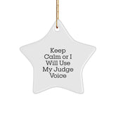 Funny Judge Star Ornament - Keep Calm Or I Will Use My Judge Voice Gifts for Judge Men Women Friends - Unique Christmas Unique Gifts from Men Women Friends - Image 1